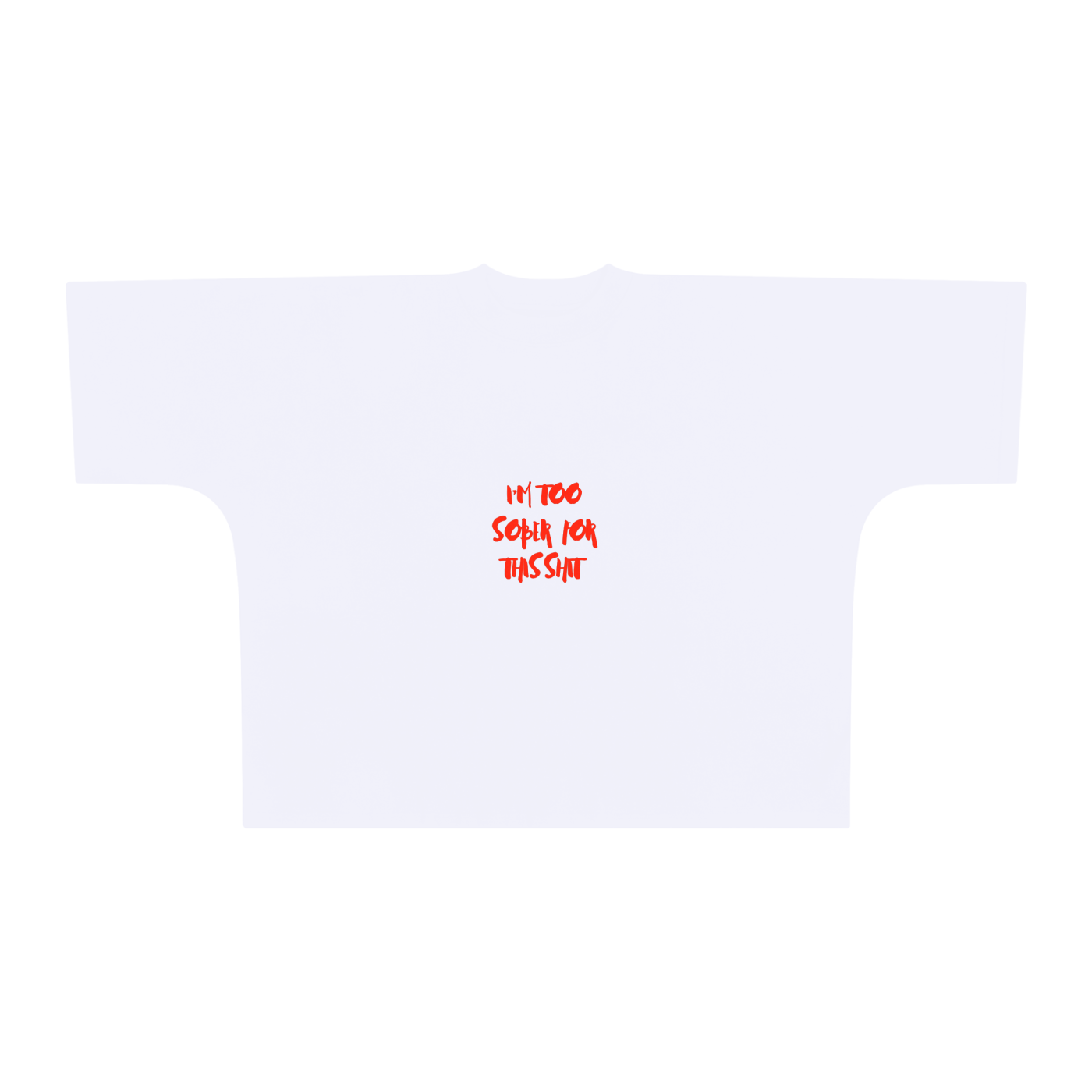 I'm Too Sober T-Shirt